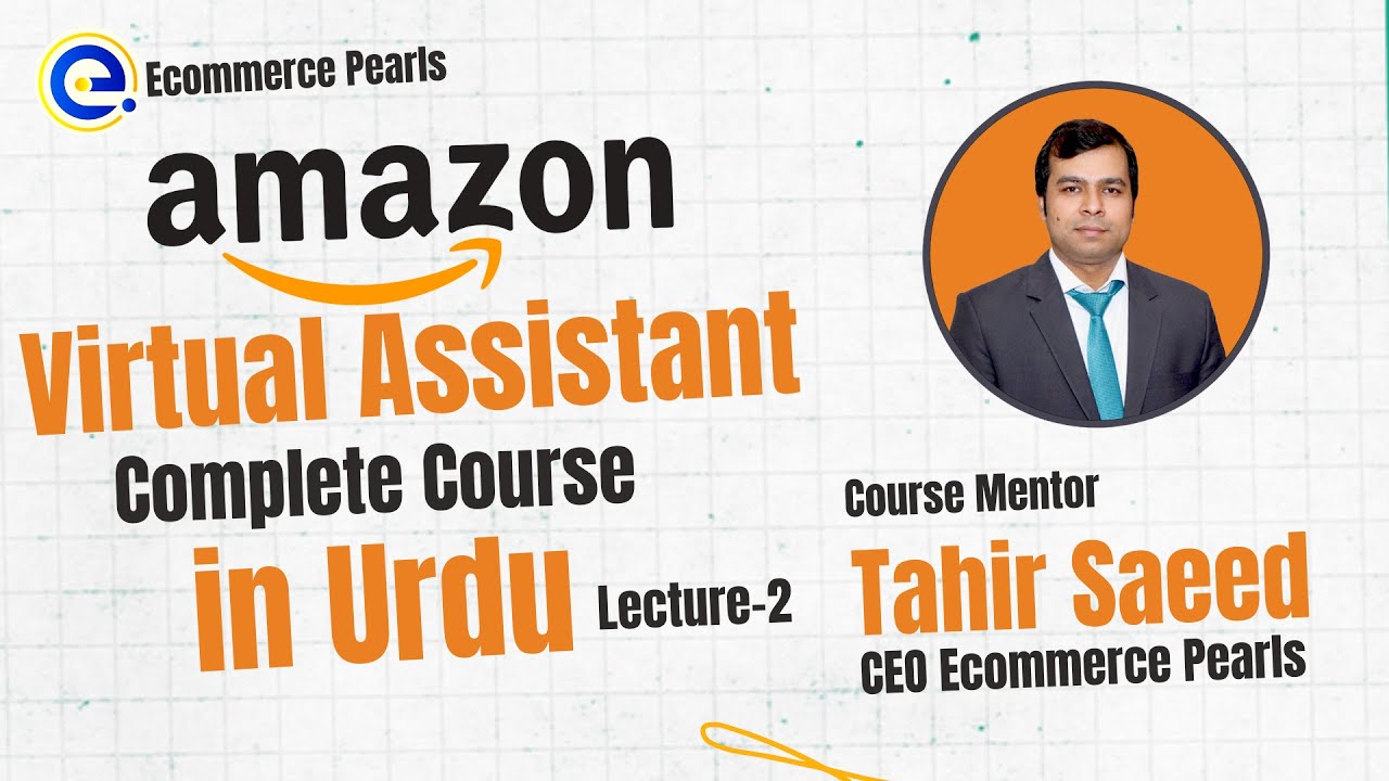 Amazon Virtual Assistant Full Course in Urdu by Ecommerce Pearls ...