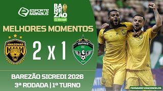AMAZONAS 2 X 1 MANAUS | MELHORES MOMENTOS | 3ª RODADA DO BAREZÃO SICREDI 2026 | 1º TURNO