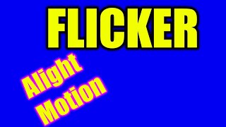 Flicker On Alight Motion