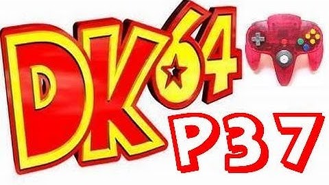 Donkey Kong 64 101% Part 37 w/ ControllerCam