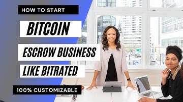 How to Start a High secured Bitcoin Escrow Business like Bitrated
