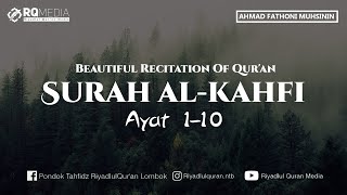 SURAH AL-KAHFI 1-10 | Beautiful Recitation Of Qur'an |Ahmad Fathoni Muhsinin