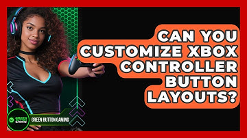 Can You Customize Xbox Controller Button Layouts? - Green Button Gaming