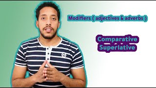 Modifiers ( adjectives & adverbs) comparison degrees