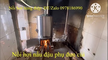 Nồi hơi nấu đậu phụ đun củi,siêu nhanh, siêu tiết kiệm củi, không Khê và cháy,giá tốt