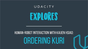 Udacity Explores: How Do I Order Kuri? with Kaijen Hsiao of Mayfield Robotics