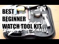 BEST BEGINNER WATCH TOOL KIT - Recommended Starter Watch Tool Kit for Modifying Watches