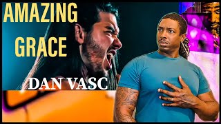 Felt this in my chest!! Dan Vasc- Metal Singer Performs "Amazing Grace" *REACTION*