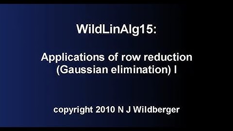 Applications of row reduction (Gaussian elimination) I | Geometric Linear Algebra 15 | NJ Wildberger
