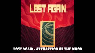 Lost Again - Attraction Of The Moon