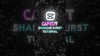 Shadow Burst Tutorial CapCut