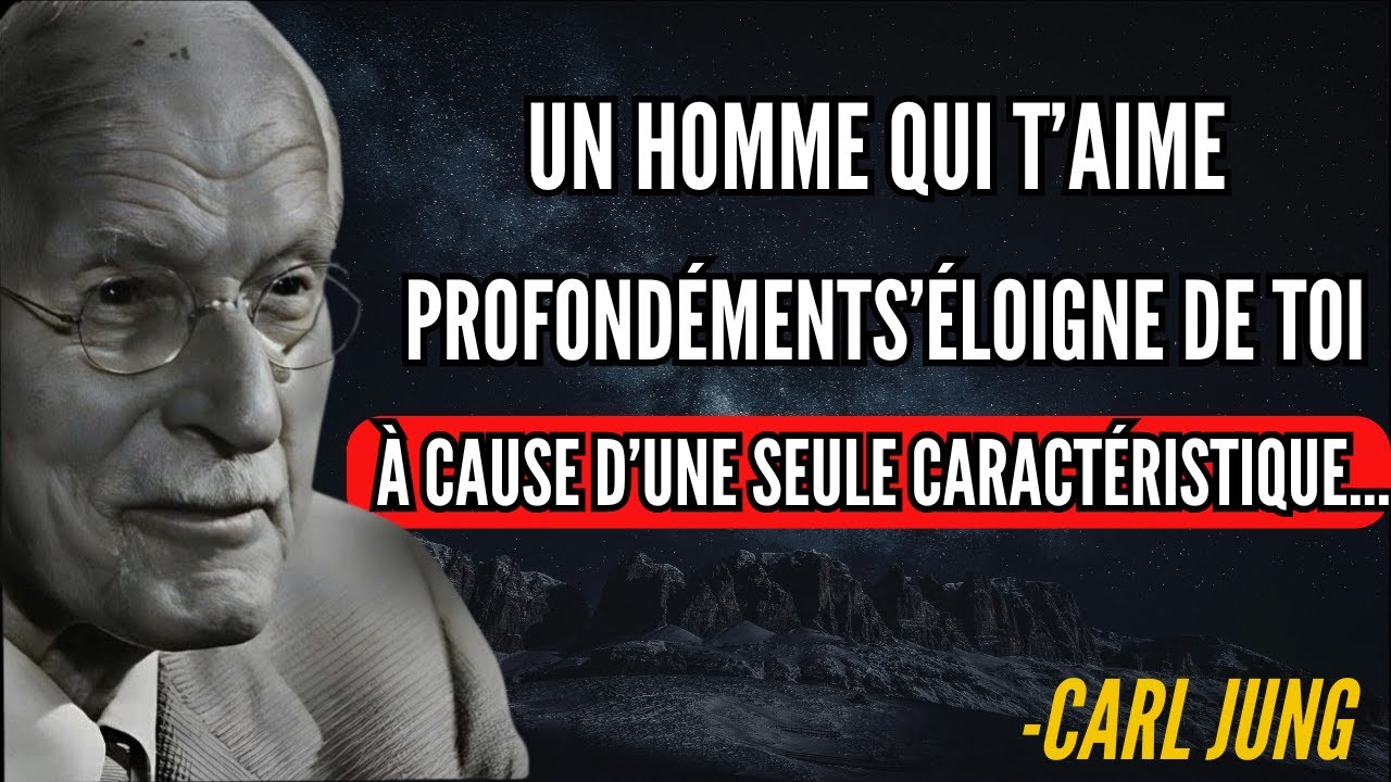 Un homme qui vous aime profondément garde ses distances à cause d'une seule et unique qualité – Jung