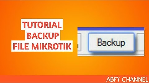 Tutorial Backup Export File Mikrotik