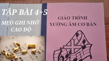 126 BÀI XƯỚNG ÂM CƠ BẢN DÀNH CHO NGƯỜI MỚI Bài 4,5 (MẸO NHỚ CAO ĐỘ)