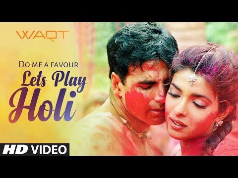 Do Me A Favour Lets Play Holi Song | Waqt | Akshay Kumar | Priyanka Chopra | Anu Malik, Sunidhi