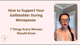 How to Support Your Gallbladder During Menopause | 7 Things Every Woman Should Know