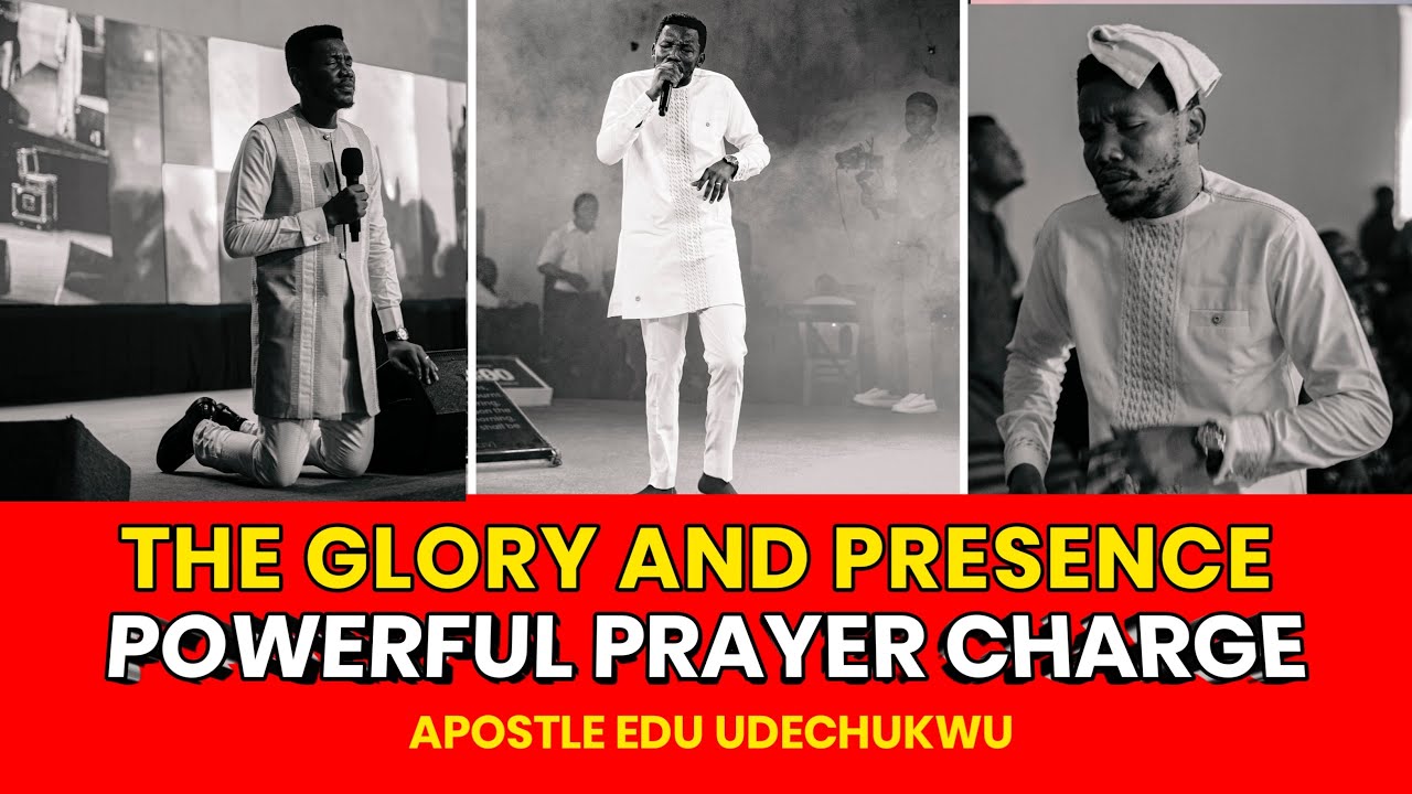 The Glory And The Presence - Powerful Prayer Charge By Apostle Edu ...