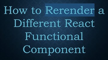 How to Rerender a Different React Functional Component
