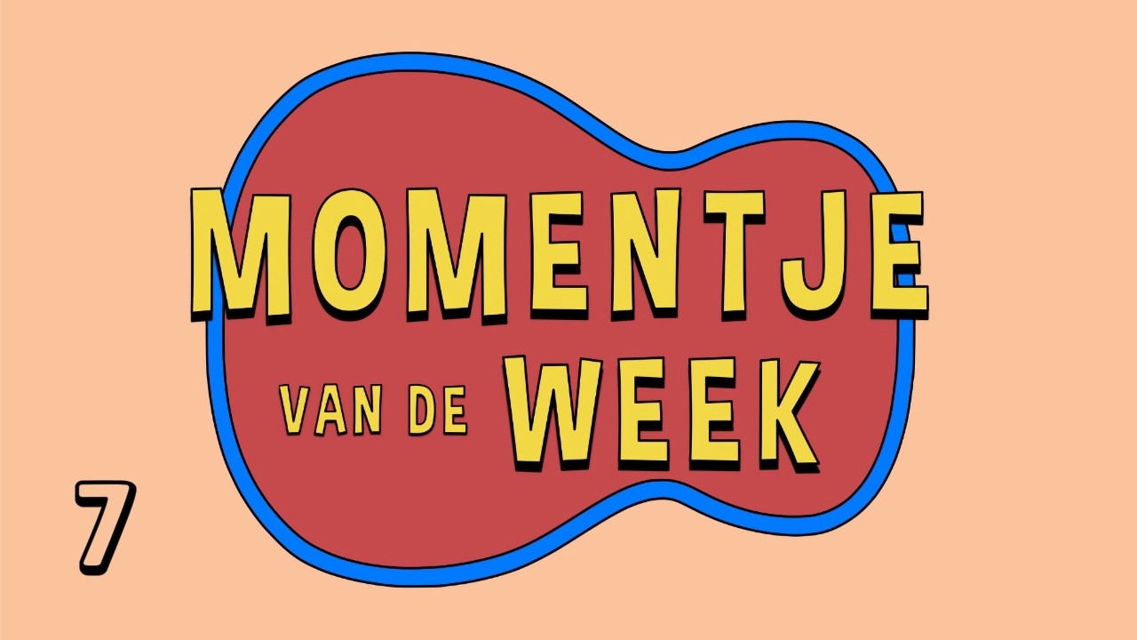 Momentje van de week 7