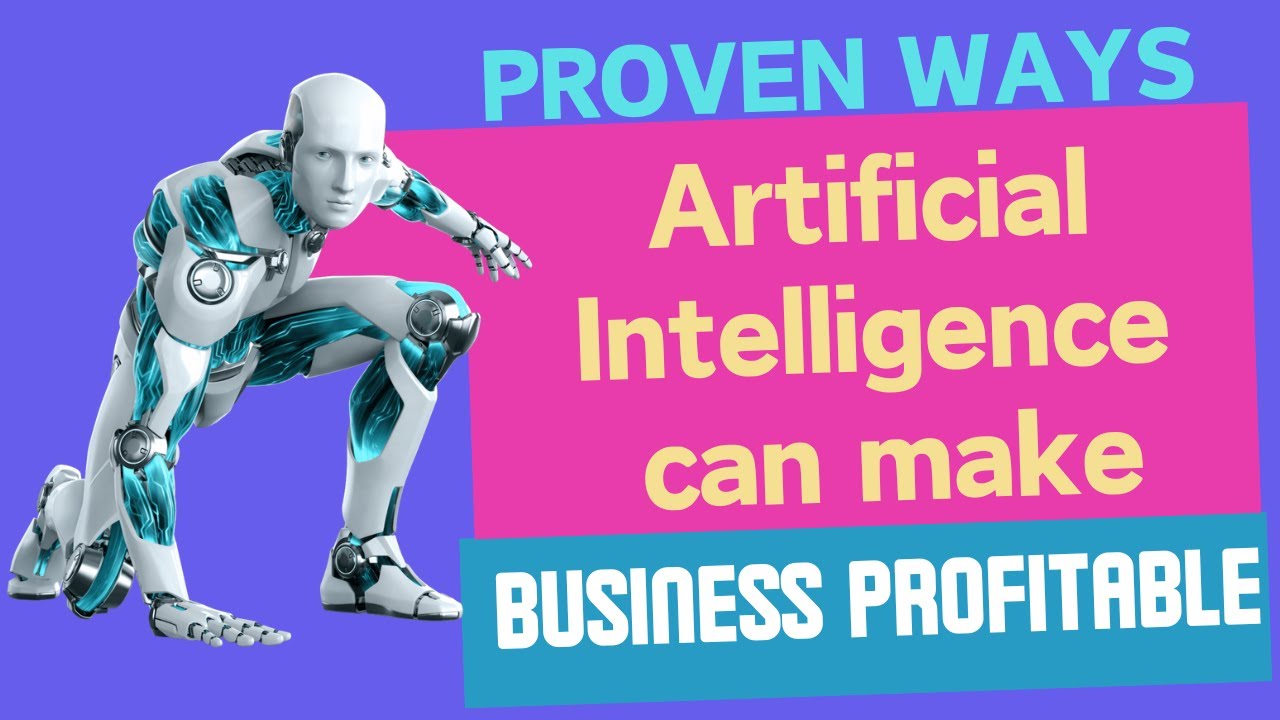 Proven Ways Artificial Intelligence Can Make Businesses More Profitable ...