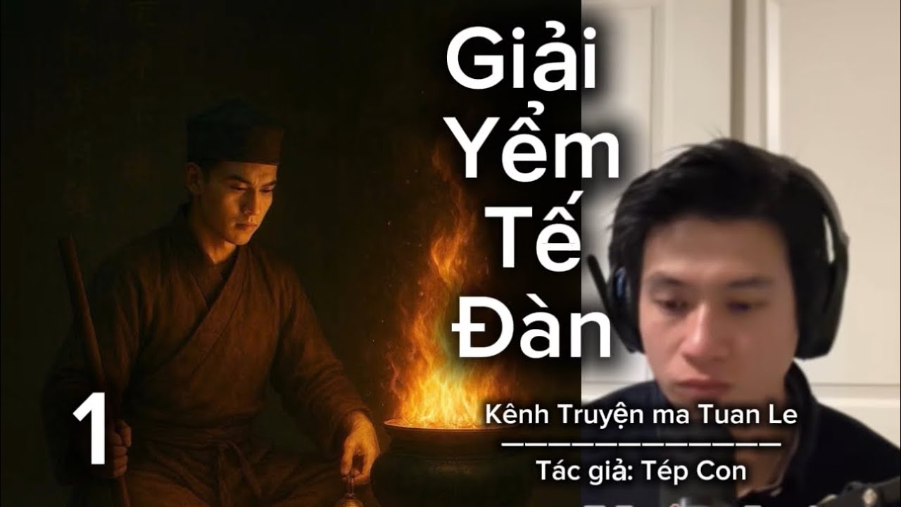 Truyện ma Tuan Le ||Tập 1: Giải Yểm Tế Đàn ||Soạn đọc: Tuan Le ||Tác giả: Tép Con