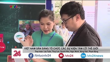 Việt Nam sẵn sàng cho sự kiện tầm cỡ quốc tế?| VTV24