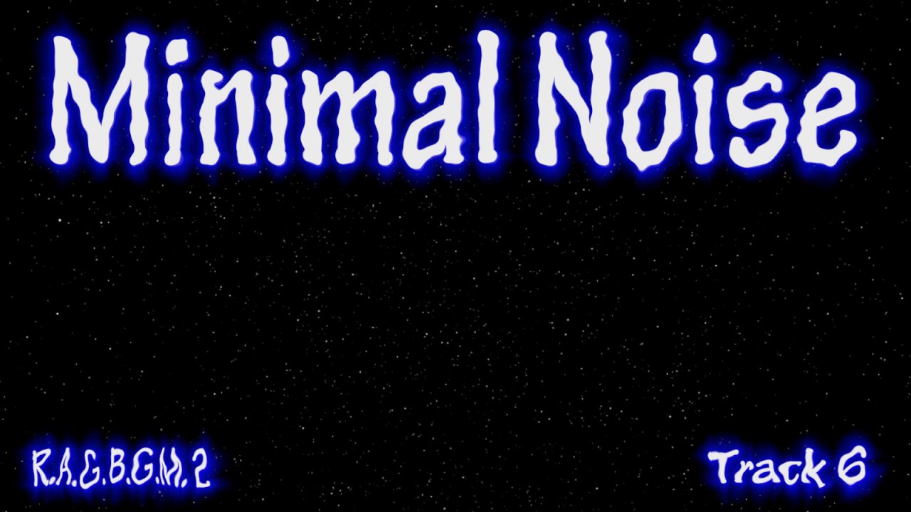 R.A.G. B.G.M. Vol. 2 ➲ Track 06: Minimal Noise
