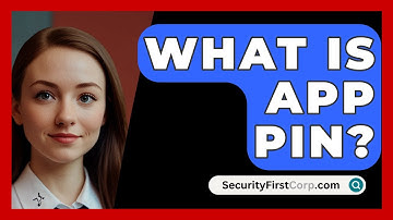 What Is App Pin? - SecurityFirstCorp.com