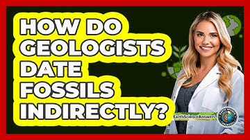 How Do Geologists Date Fossils Indirectly? - Earth Science Answers