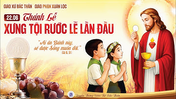 THÁNH LỄ XƯNG TỘI RƯỚC LỄ LẦN ĐẦU