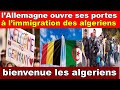 Lallemagne ouvre  ses portes officiellement  limmigration des algeriens