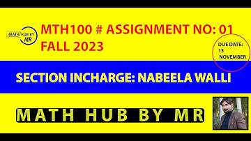 MTH100 ASSIGNMENT 1 FALL2023 ( SOLUTION ) BY NABEELA WALI PRESENTED BY MUHAMMAD RAMZAN