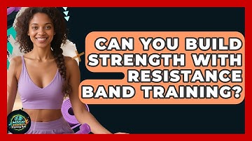 Can You Build Strength With Resistance Band Training? - High Energy Training Hub
