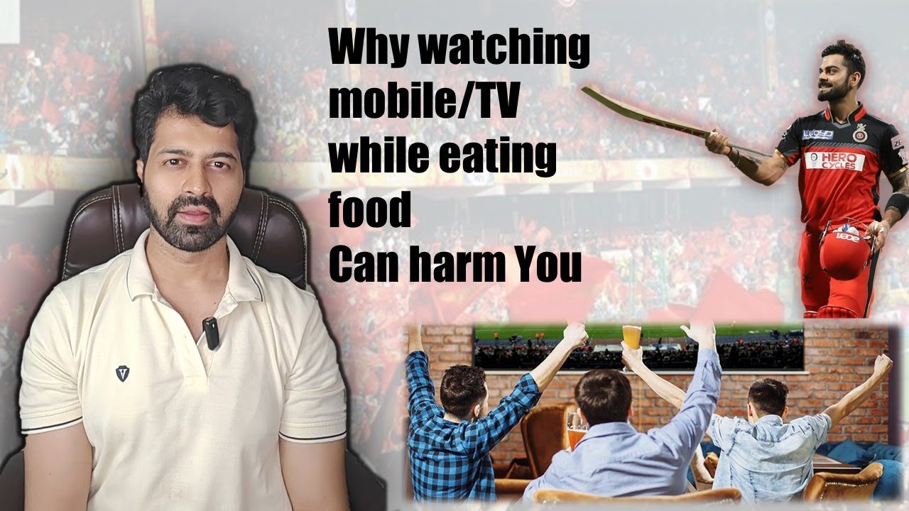 Why you should never watch Mobile/Tv while eating food!! Know why. By ...