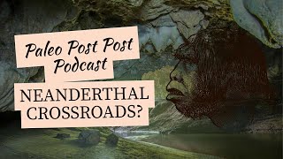 Neanderthal Country? Think Again—Europe as a Crossroads of Art and Evolution
