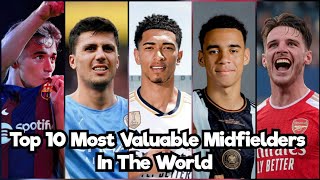 Top 10 Most Valuable Midfielders In The World (2024 Updated)