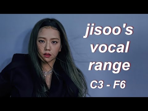 JISOO'S VOCAL RANGE [C3 - Eb5 - F6]