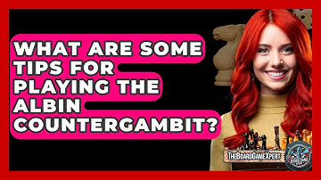 What Are Some Tips For Playing The Albin Countergambit? - The Board Game Xpert