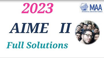 AIME II 2023 full solutions questions problems American Mathematics Exam Olympiad Math 2024 2022