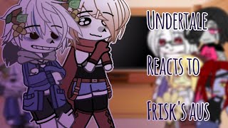 °Undertale Reacts To Frisk's Aus°|Gcrv|• Clvudii •||~