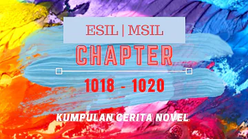 Kumpulan Cerita Novel ESIL | MSIL Chapter 1018 - 1020