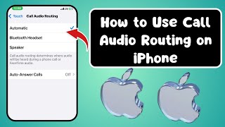 How to Use Call Audio Routing on iPhone