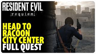Head To Racoon City Center - Full Quest Walkthrough | Resident Evil 9 Requiem