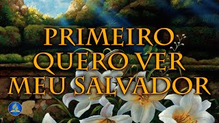 Hinário Adventista 439 - PRIMEIRO QUERO VER MEU SALVADOR