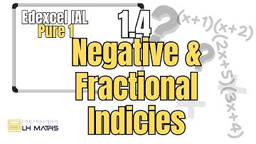 Edexcel IAL Maths P1 1.4 Negative and Fractional Indicies | LH Maths
