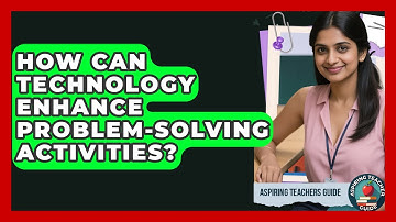 How Can Technology Enhance Problem-solving Activities? - Aspiring Teacher Guide