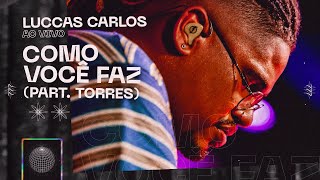Luccas Carlos - Como Você Faz part. Torres (Ao Vivo)