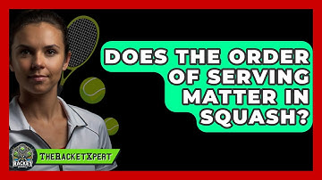 Does The Order Of Serving Matter In Squash? - The Racket Xpert