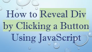 How to Reveal Div by Clicking a Button Using JavaScript