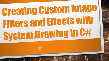 Creating Custom Image Filters and Effects with System.Drawing in C#